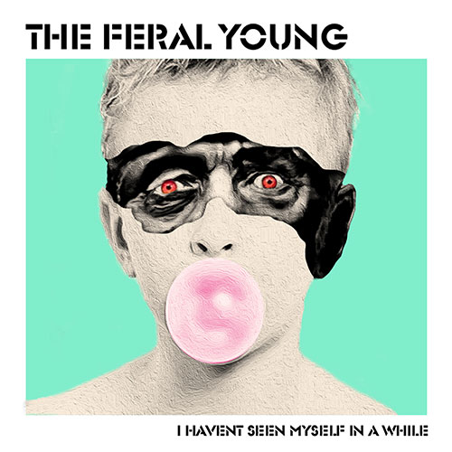 The Feral Young: I Haven't Seen Myself in a While 7"